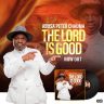 Abusa Peter Chauma - The Lord is good